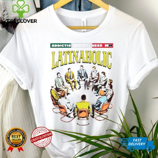 Addiction Awareness Latinaholic shirt