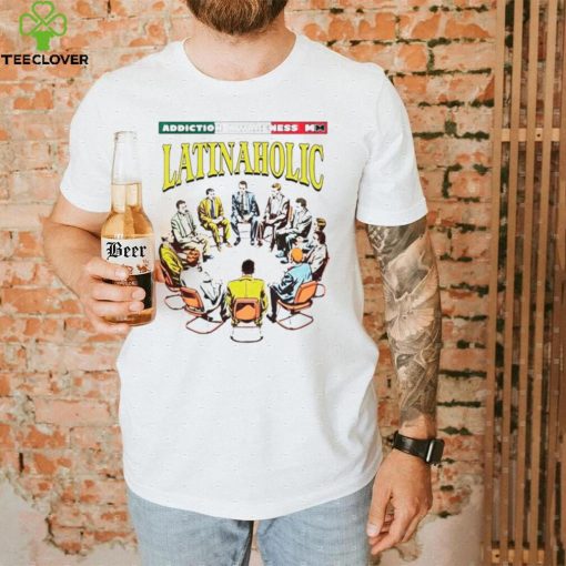 Addiction Awareness Latinaholic shirt