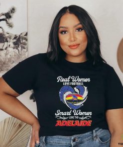 Adelaide Crows Football Real Women Love Football Smart One Love Adelaide T Shirt