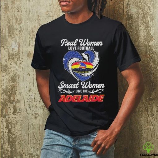 Adelaide Crows Football Real Women Love Football Smart One Love Adelaide T Shirt