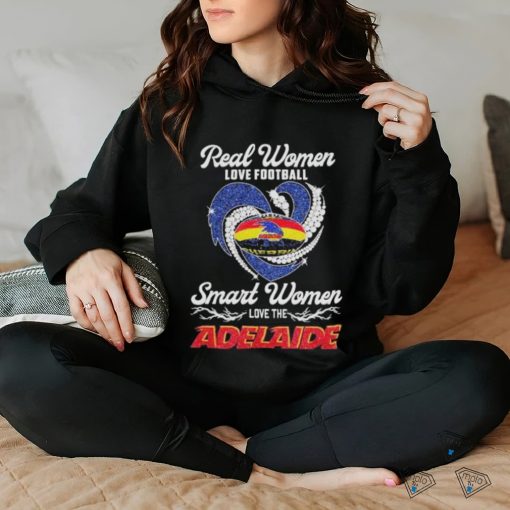 Adelaide Crows Football Real Women Love Football Smart One Love Adelaide T Shirt