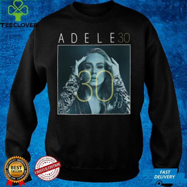 Adele 30 Signature T hoodie, sweater, longsleeve, shirt v-neck, t-shirt