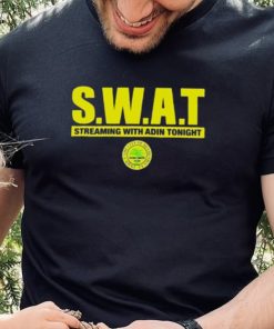 Adin Ross Swat Streaming With Adin Tonight Shirt