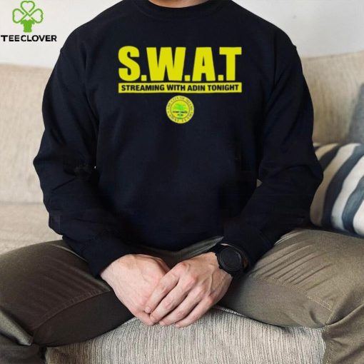 Adin Ross Swat Streaming With Adin Tonight Shirt