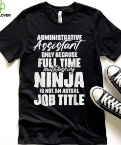 Administrative Assistant Ninja Job Title for School Admins T Shirt