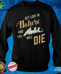 Adult Swim Get Lost In Nature And You Will Die Shirt