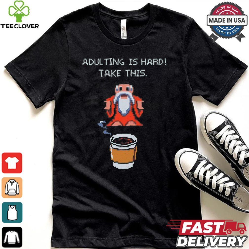 Adulting is hard shirt Adulting is hard shirt