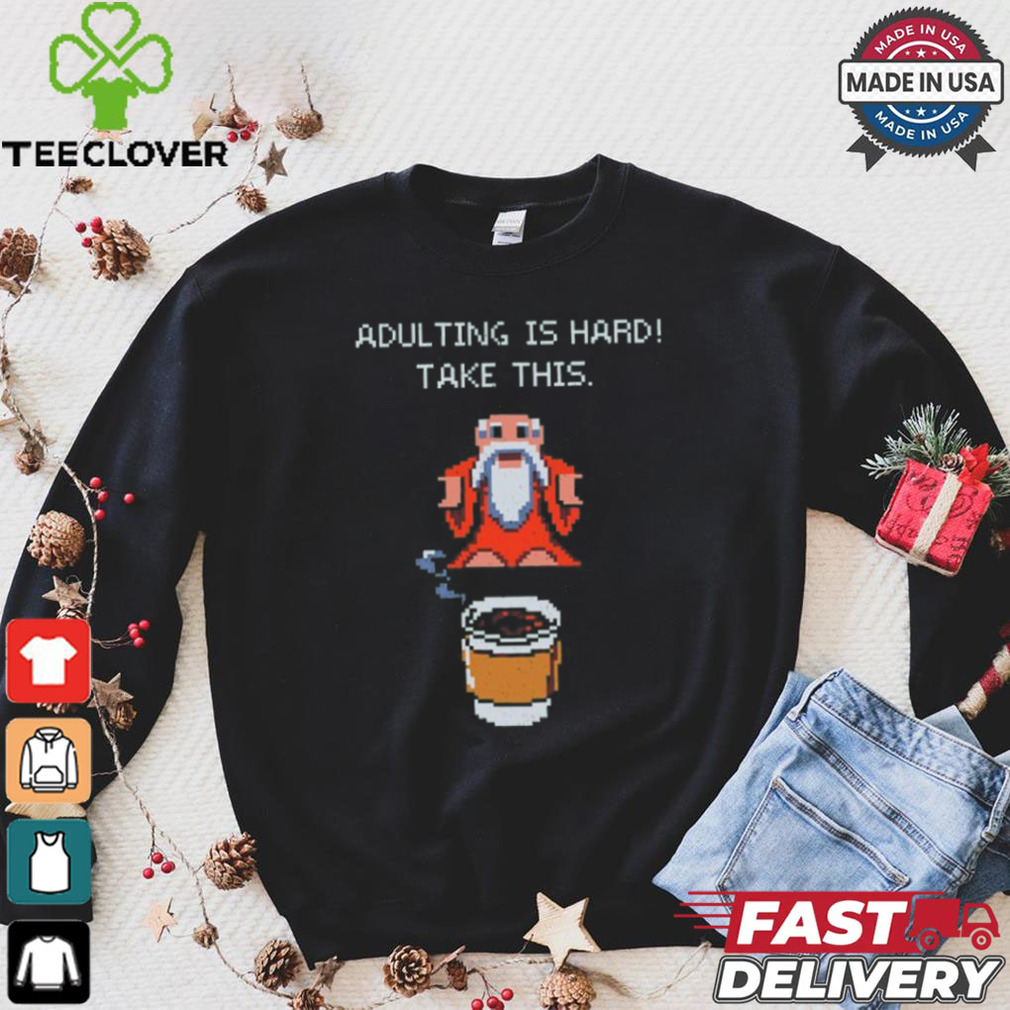 Adulting is hard shirt Adulting is hard shirt