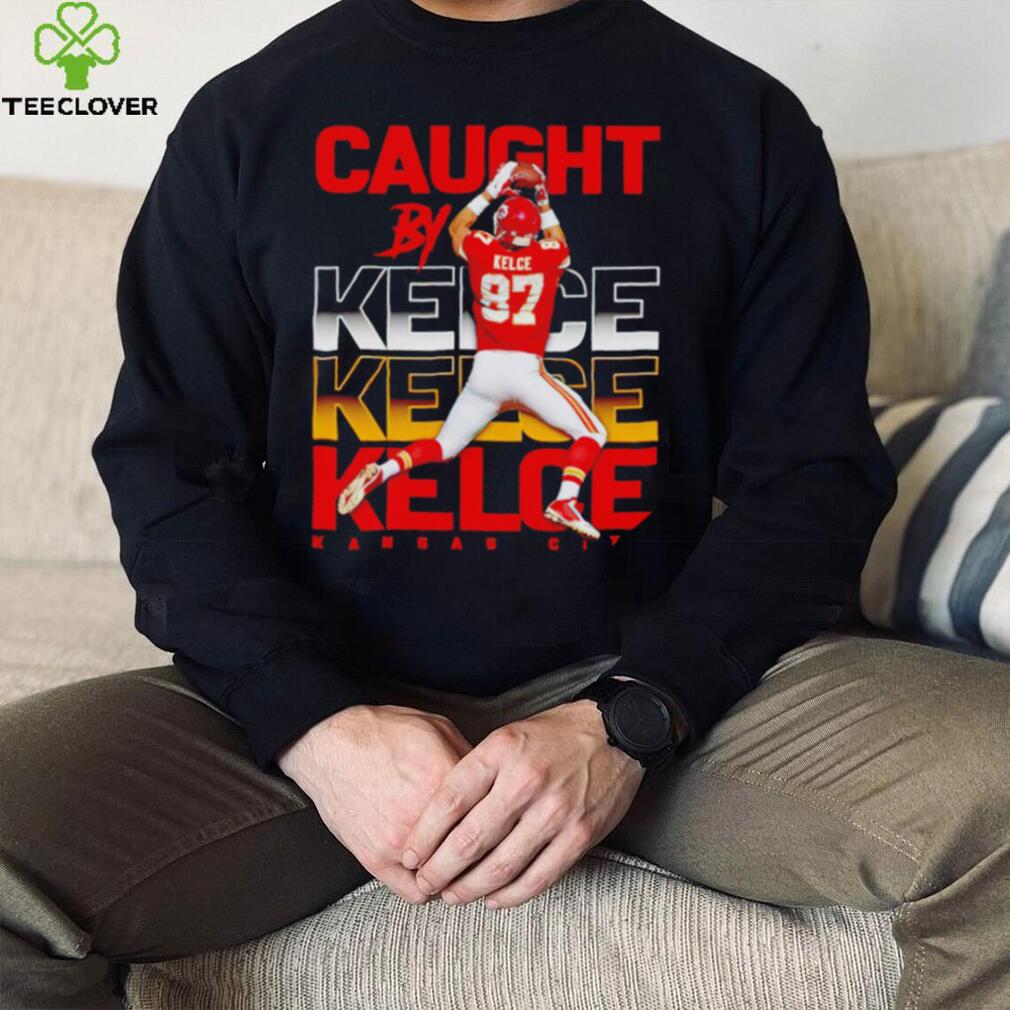 Kansas City Chiefs caught by Travis Kelce shirt
