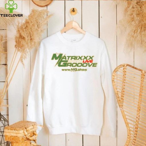 Matrixxx Showlive Grooove shirt
