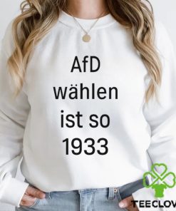 Afd Wahlen Ist So 1993 shirt