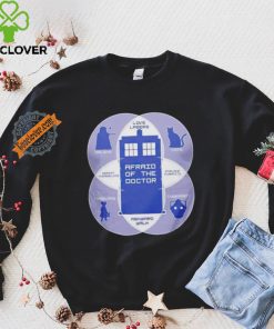 Afraid of the doctor Doctor Who hoodie, sweater, longsleeve, shirt v-neck, t-shirt