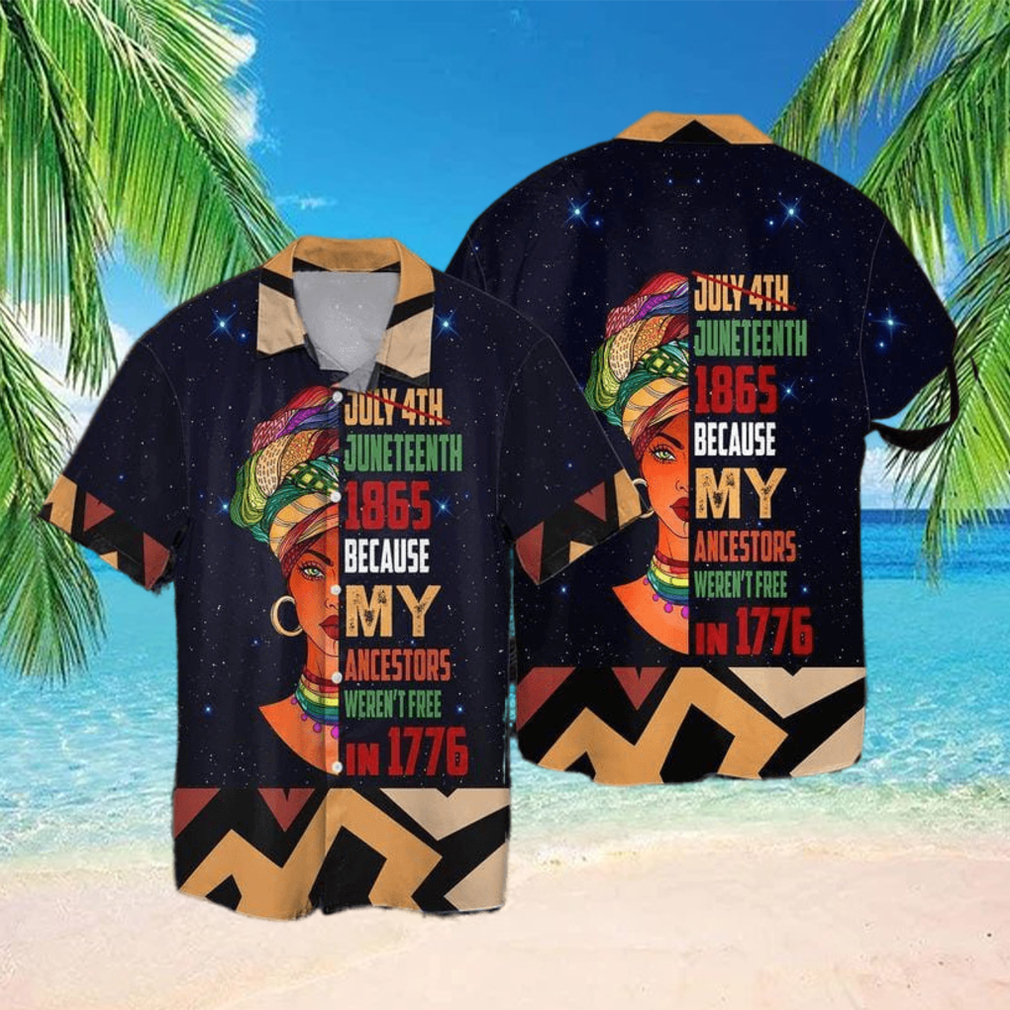 Afro Girl Juneteenth 1865 Because My Ancestors Hawaiian Shirts Afro Girl Juneteenth 1865 Because My Ancestors Hawaiian Shirts
