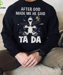 After God Made Me He Said Tada Snoopy T Shirt