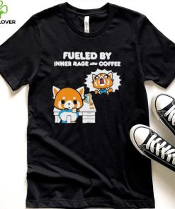 Aggretsuko Fueled By Inner Rage And Coffee shirt