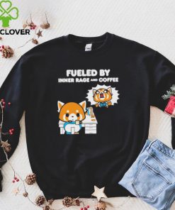 Aggretsuko Fueled By Inner Rage And Coffee hoodie, sweater, longsleeve, shirt v-neck, t-shirt