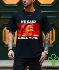 Aileen Wuornos He said smile more hoodie, sweater, longsleeve, shirt v-neck, t-shirt