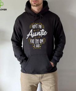 Aint No Auntie Like The One I Got – Funny Nephew Saying Short Sleeve Unisex T Shirt