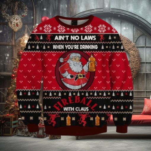 Ain’t No Laws When You Drink Fireball Cinnamon Whisky With Claus Christmas Sweater