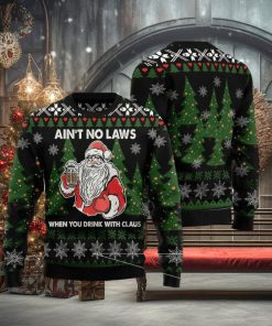 Aint No Laws When You Drink With Claus Ugly Christmas Sweater For Men & Women