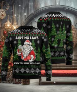 Aint No Laws When You Drink With Claus Ugly Christmas Sweater