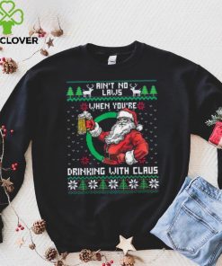 Aint No Laws When You're Drinking With Claus Funny Christmas Shirt