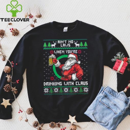 Aint No Laws When You're Drinking With Claus Funny Christmas Shirt