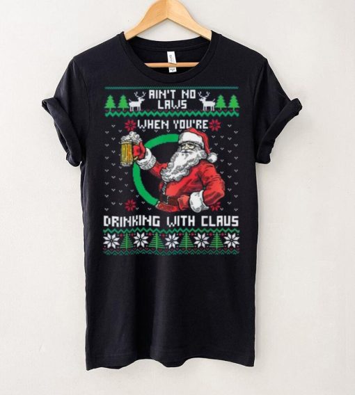 Aint No Laws When You're Drinking With Claus Funny Christmas Shirt