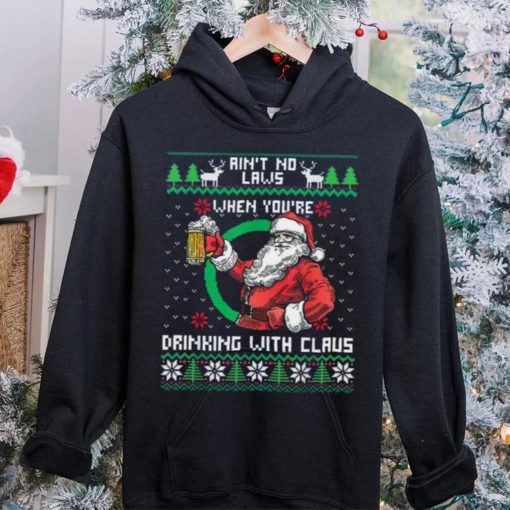 Aint No Laws When You're Drinking With Claus Funny Christmas Shirt