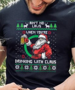 Aint No Laws When You're Drinking With Claus Funny Christmas Shirt