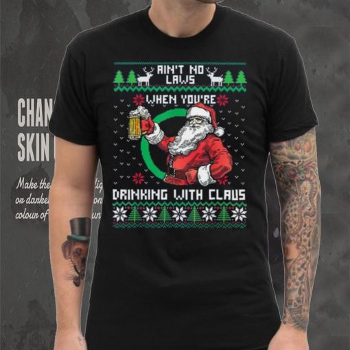 Aint No Laws When You're Drinking With Claus Funny Christmas Shirt