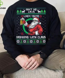 Aint No Laws When You're Drinking With Claus Funny Christmas Shirt