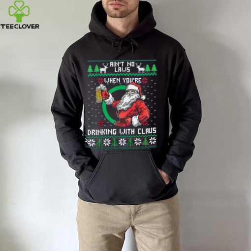 Aint No Laws When You're Drinking With Claus Funny Christmas Shirt