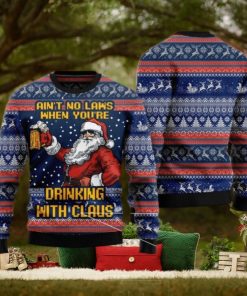 Aint No Laws When You’re Drinking With Claus Ugly Christmas Sweater For Men & Women