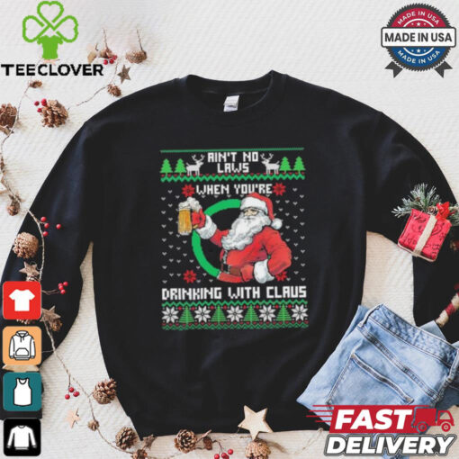 Aint No Laws When Youre Ing With Claus Santa Claus Ugly Shirt