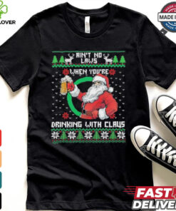 Aint No Laws When Youre Ing With Claus Santa Claus Ugly Shirt