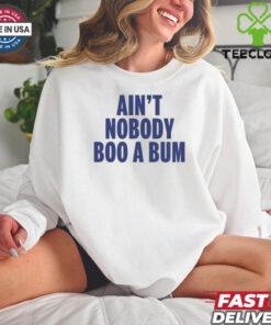 Aint Nobody Boo A Bum Yankees T Shirt White