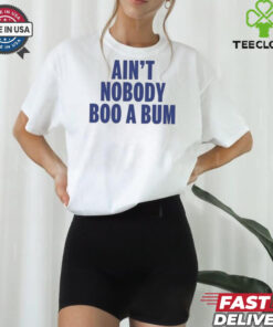 Aint Nobody Boo A Bum Yankees T Shirt White