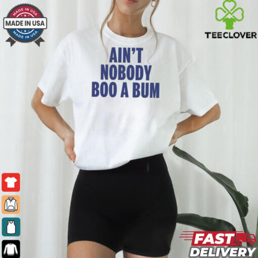 Aint Nobody Boo A Bum Yankees T Shirt White