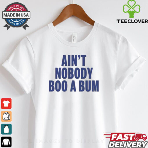 Aint Nobody Boo A Bum Yankees T Shirt White