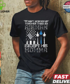 Ain't Nobody Tougher Than An Airman Except His Momma shirt 2 Ain't Nobody Tougher Than An Airman Except His Momma shirt