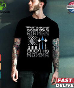 Ain't Nobody Tougher Than An Airman Except His Momma shirt 3 Ain't Nobody Tougher Than An Airman Except His Momma shirt