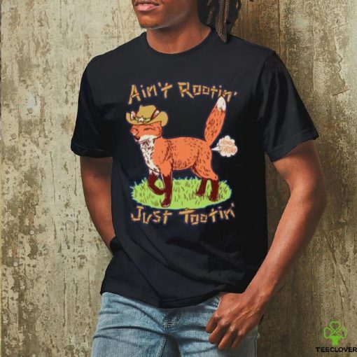 Ain’t Rootin Just Tootin hoodie, sweater, longsleeve, shirt v-neck, t-shirt