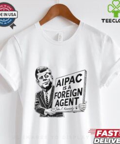 Aipac Is A Foreign Agent John F. Kennedy Shirt