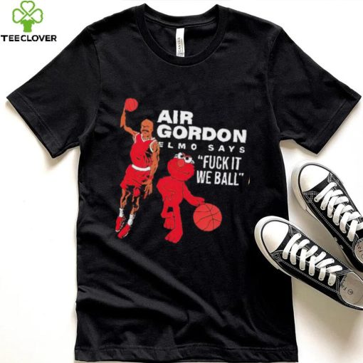 Air Gordon Elmo says fuck it we ball basketball shirt