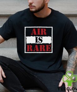 Air Is Rare Shirt