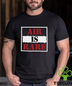 Air Is Rare Shirt