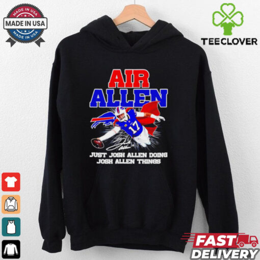 Air Josh Allen just Josh Allen doing Josh Allen things signature shirt
