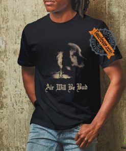 Air Will Be Bud T Shirts