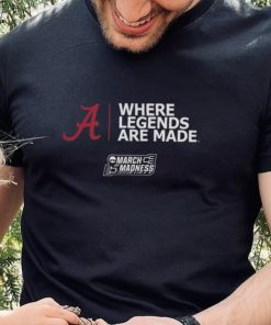 Alabama Basketball Where Legends Are Made March Madness 2023 hoodie shirt